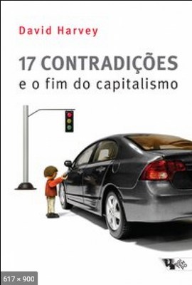 17 contradicoes e o fim do capitalismo - David Harvey