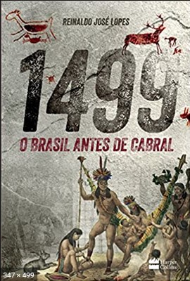 1499 O Brasil antes de Cabral – Reinaldo Jose Lopes