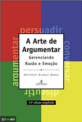 A Arte de Argumentar – Antonio Suarez Abreu