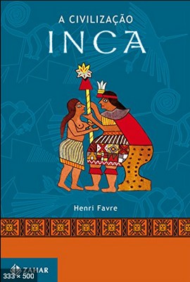 A Civilizacao Inca – Henri Favre