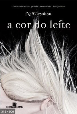 A Cor do Leite - Nell Leyshon