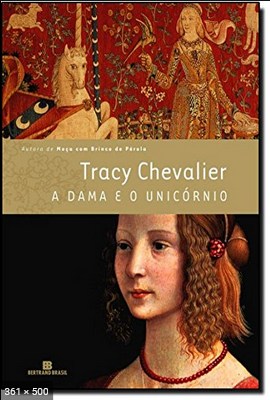A Dama e o Unicornio - Tracy Chevalier