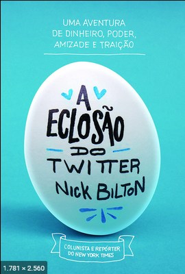 A Eclosao do Twitter - Nick Bilton
