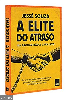 A elite do atraso Da escravidao a Lava Jato - Jesse Souza