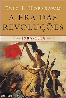 A Era das Revolucoes 1789 -- 1 - Eric Hobsbawm
