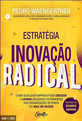 A estrategia da inovacao radical - Pedro Waengertner