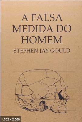 A falsa medida do homem – Stephen Jay Gould