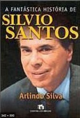 A Fantastica Historia de Silvio – Arlindo Silva