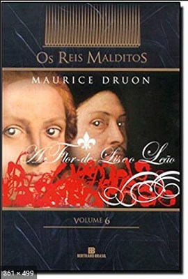 A Flor de Lis e o Leao – Maurice Druon