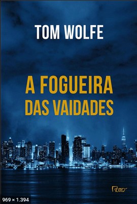 A Fogueira das Vaidades – Tom Wolfe
