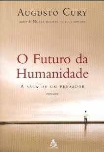 Augusto Cury – O FUTURO DA HUMANIDADE doc