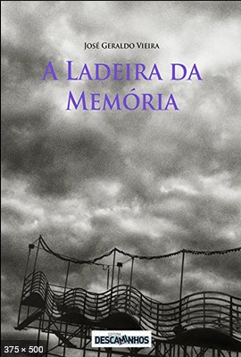 A Ladeira da Memoria – Jose Geraldo Vieira