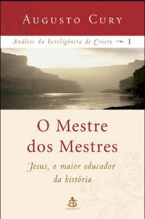 Augusto Cury – O MESTRE DOS MESTRES rtf