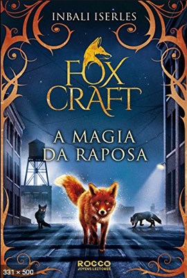 A magia da raposa Foxcraft Livro 1 - Inbali Iserles