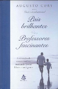 Augusto Cury – PAIS BRILHANTES, PROFESSORES FASCINANTES pdf