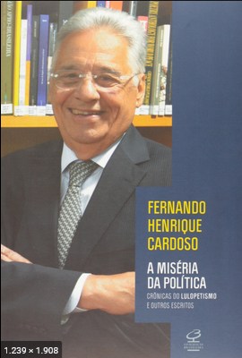 A miseria da politica - Fernando Henrique Cardoso