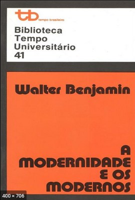 A Modernidade e os Modernos - Walter Benjamin