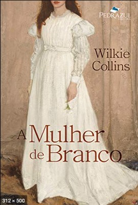 A mulher de branco - Wilkie Collins