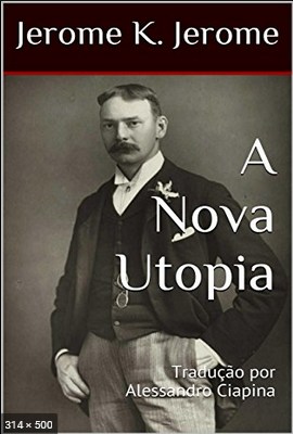 A Nova Utopia – Jerome K. Jerome