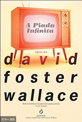 A Piada Infinita - David Foster Wallace