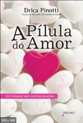 A Pilula do Amor - Drica Pinotti