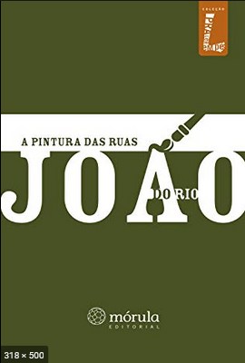 A Pintura das Ruas - Joao do Rio