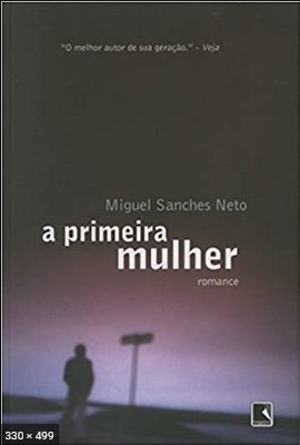 A Primeira Mulher – Miguel Sanches Neto 2