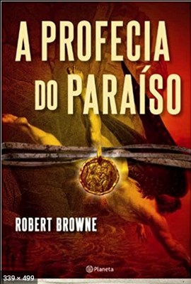 A Profecia do Paraiso – Robert Browne