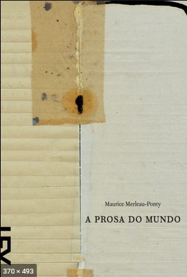 A Prosa do Mundo - Maurice Merleau Ponty