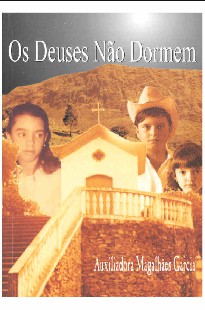 Auxiliadora Magalhaes Garcia – OS DEUSES NAO DORMEM pdf