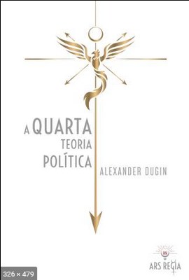 A Quarta Teoria Politica – Alexander Dugin