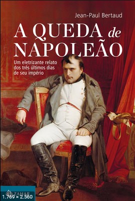 A queda de Napoleao - Jean-Paul Bertaud