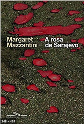 A rosa de Sarajevo - Mazzantini, Margaret