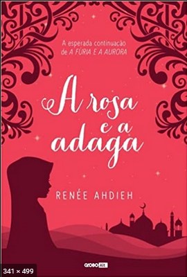 A Rosa e a Adaga – Renee Ahdieh