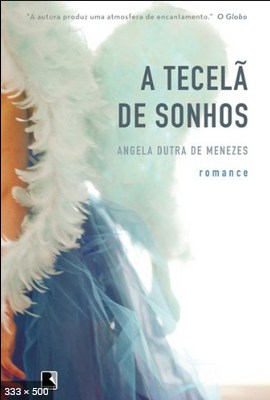 A Tecela de Sonhos – Angela Dutra de Menezes