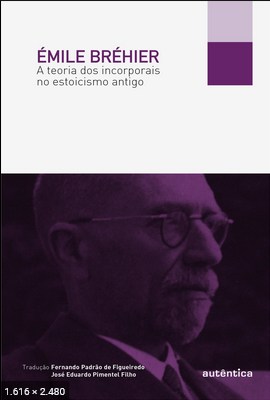 A teoria dos incorporais no estoicismo antigo – Emile Brehier