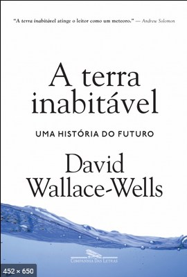 A Terra Inabitavel Uma histori - David Wallace-Wells