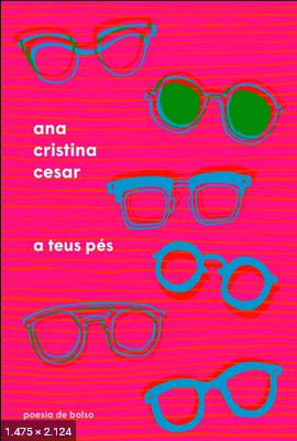 A Teus Pes – Ana Cristina Cesar