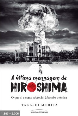 A Ultima Mensagem de Hiroshima – Takashi Morita
