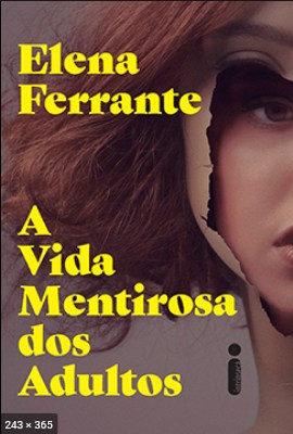 A Vida Mentirosa dos Adultos – Ferrante, Elena