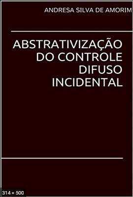 ABSTRATIVIZACAO DO CONTROLE DIFUSO INCIDENTAL - ANDRESA AMORIM
