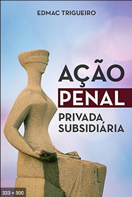 Acao Penal Privada Subsidiaria - Trigueiro, Edmac
