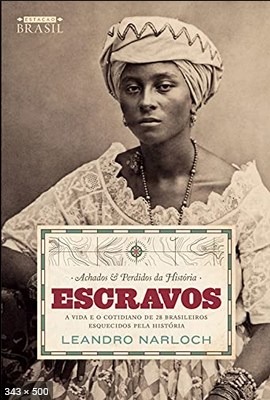 Achados e Perdidos da Historia Escravos – Leandro Narloch