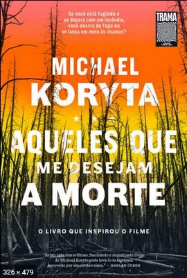 Aqueles que me desejam a morte – Michael Koryta