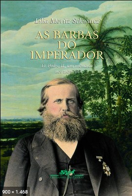 As Barbas do Imperador - Lilia Moritz Schwarcz