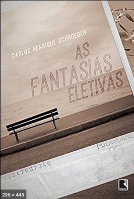 As Fantasias Eletivas – Carlos Henrique Schroeder