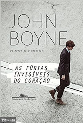As Furias Invisiveis Do Coracao - John Boyne 2