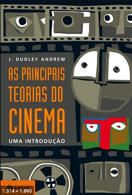 As Principais Teorias do Cinema - J. Dudley Andrew