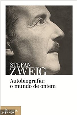 Autobiografia O Mundo de Ontem - Stefan Zweig