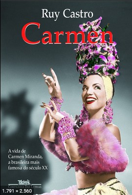 Carmen, Uma Biografia - Ruy Castro